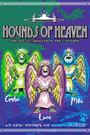 Hounds Of Heaven, An Epic Story of Obedience